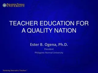 TEACHER EDUCATION FOR A QUALITY NATION