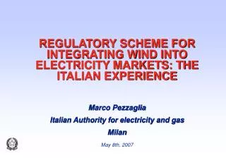 REGULATORY SCHEME FOR INTEGRATING WIND INTO ELECTRICITY MARKETS: THE ITALIAN EXPERIENCE