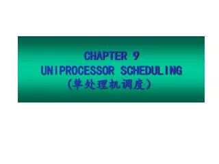 chapter 9 uniprocessor scheduling
