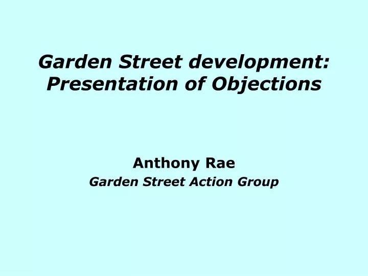 garden street development presentation of objections
