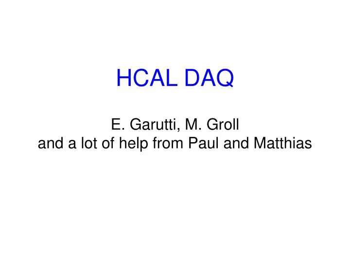 hcal daq e garutti m groll and a lot of help from paul and matthias
