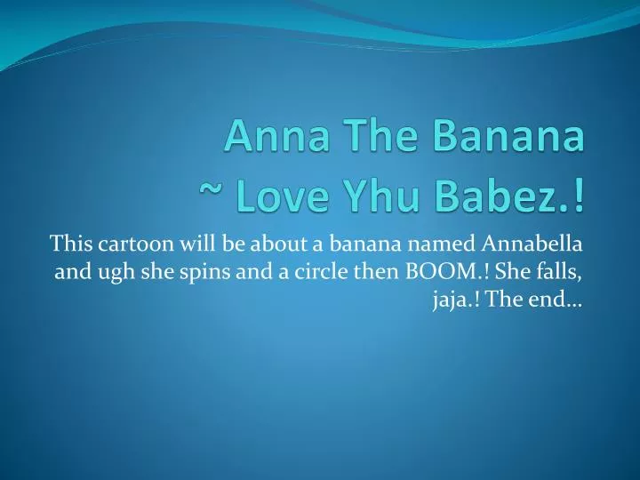anna the banana love yhu babez