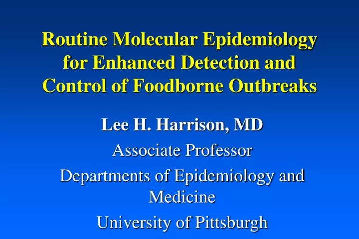 routine molecular epidemiology for enhanced detection and control of foodborne outbreaks