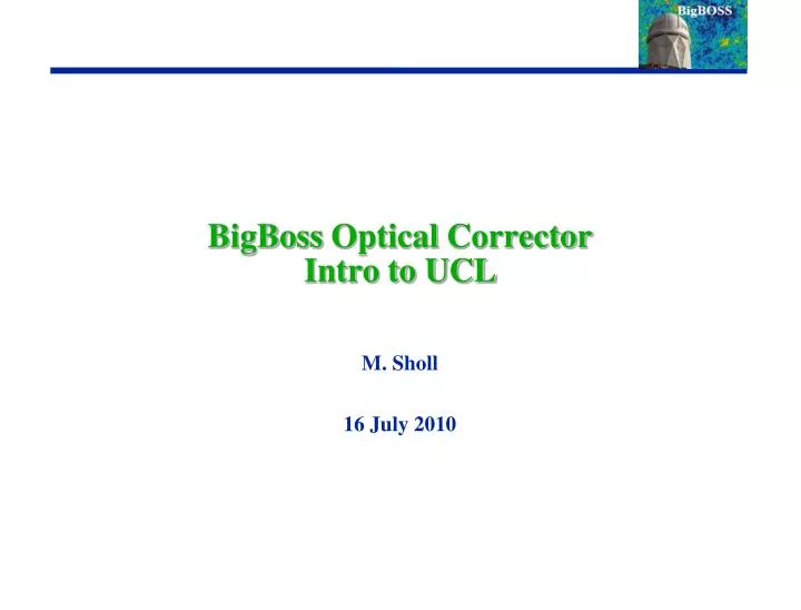 bigboss optical corrector intro to ucl