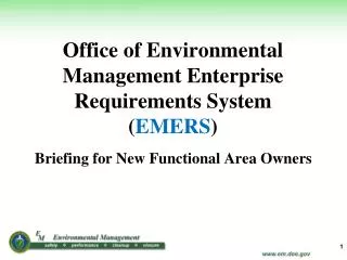 Office of Environmental Management Enterprise Requirements System ( EMERS )