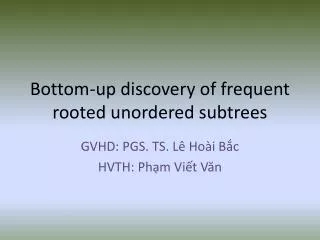 bottom up discovery of frequent rooted unordered subtrees