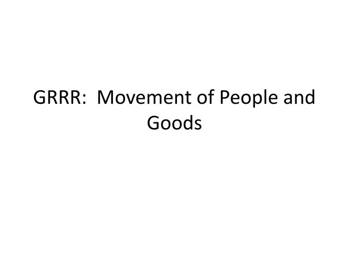 grrr movement of people and goods