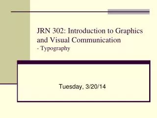 JRN 302: Introduction to Graphics and Visual Communication - Typography