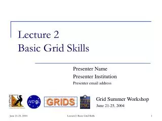Lecture 2 Basic Grid Skills