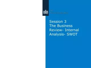 Session 3 The Business Review- Internal Analysis- SWOT