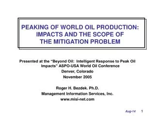 PEAKING OF WORLD OIL PRODUCTION: IMPACTS AND THE SCOPE OF THE MITIGATION PROBLEM