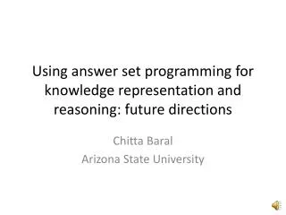 Using answer set programming for knowledge representation and reasoning: future directions