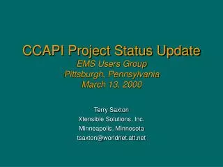 CCAPI Project Status Update EMS Users Group Pittsburgh, Pennsylvania March 13, 2000