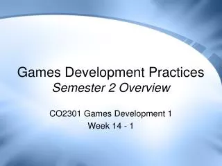 Games Development Practices Semester 2 Overview