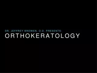 Jeffrey Browen's Intro to Orthokeratology