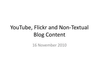 YouTube , Flickr and Non-Textual Blog Content