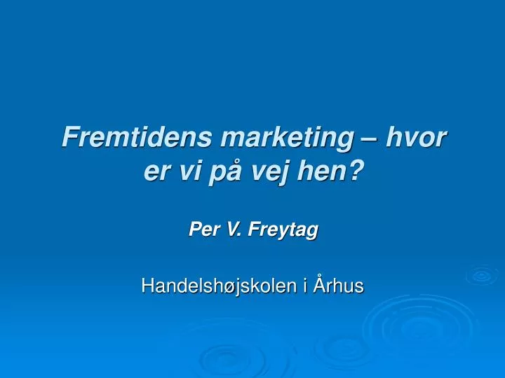 fremtidens marketing hvor er vi p vej hen