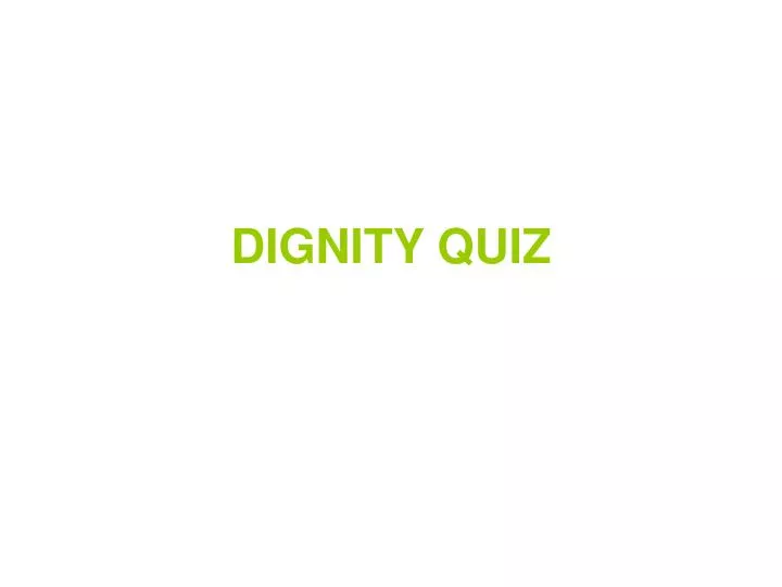 dignity quiz