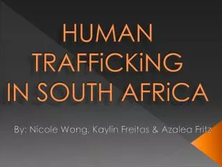 HUMAN TRAFFiCKiNG IN SOUTH AFRiCA