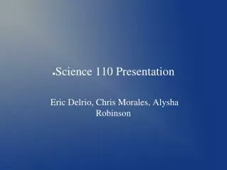 Science 110 Presentation