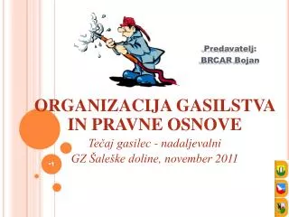 organizacija gasilstva in pravne osnove te aj gasilec nadaljevalni gz ale ke doline november 2011