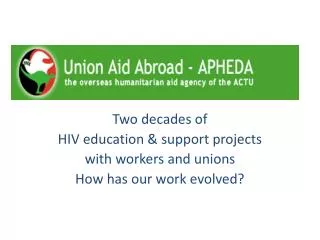 Two decades of HIV education &amp; support projects with workers and unions How has our work evolved?