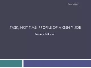 Task, Not Time: Profile of a Gen Y Job