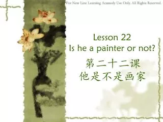 Lesson 22 Is he a painter or not?