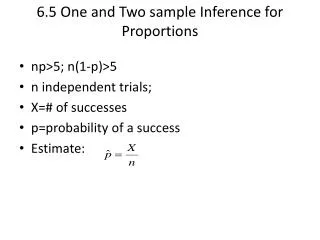 6.5 One and Two sample Inference for Proportions