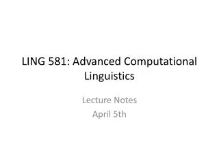 LING 581: Advanced Computational Linguistics