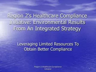 Region 2's Healthcare Compliance Initiative: Environmental Results From An Integrated Strategy