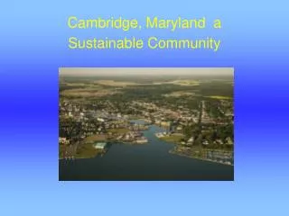 Cambridge, Maryland a Sustainable Community