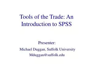 Tools of the Trade: An Introduction to SPSS
