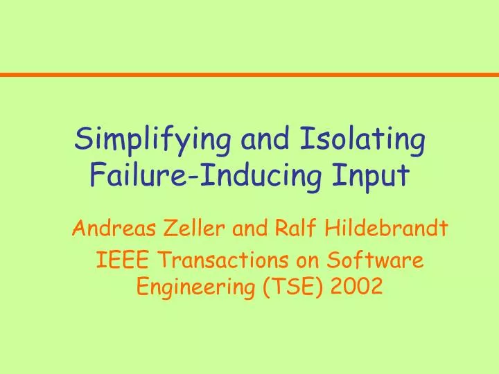 simplifying and isolating failure inducing input