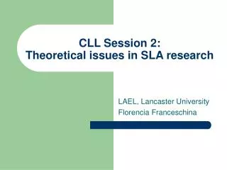 CLL Session 2: Theoretical issues in SLA research