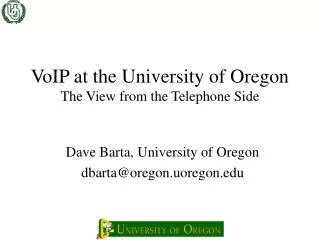 VoIP at the University of Oregon The View from the Telephone Side