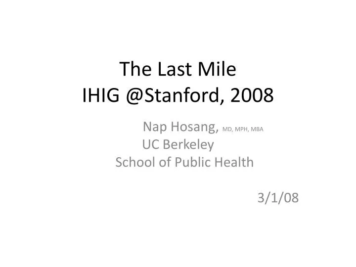 the last mile ihig @stanford 2008