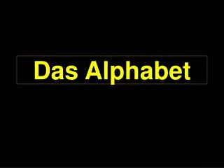 Das Alphabet