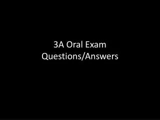 3a oral exam questions answers