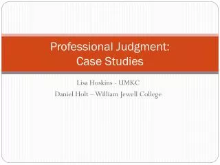 Professional Judgment: Case Studies