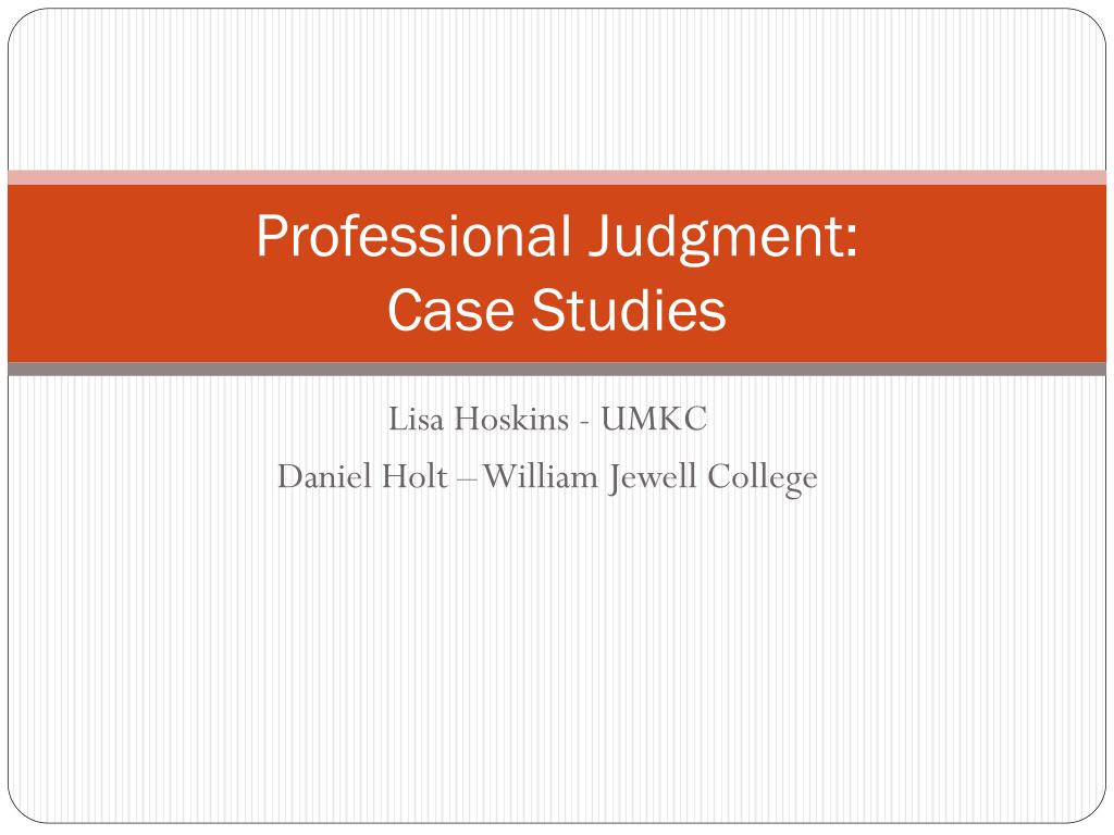 PPT - Professional Judgment: Case Studies PowerPoint Presentation, free ...