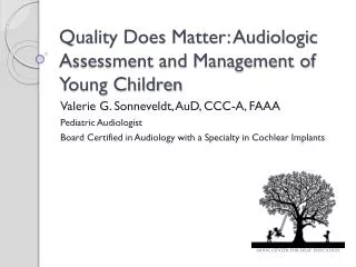 Quality Does Matter: Audiologic Assessment and Management of Young Children