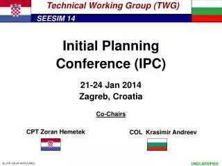 Initial Planning Conference ( IP C) 21 - 24 Jan 201 4 Zagreb , Croatia Co-Chairs