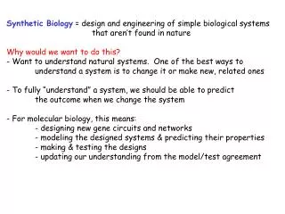 Synthetic Biology = design and engineering of simple biological systems