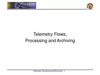 Telemetry Flows, Processing and Archiving