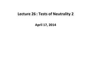 Lecture 26	: Tests of Neutrality 2