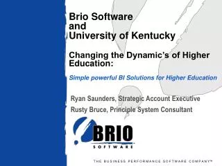 Ryan Saunders, Strategic Account Executive Rusty Bruce, Principle System Consultant