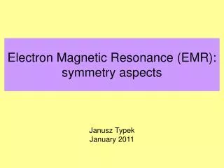 Electron Magnetic Resonance (EMR): symmetry aspects
