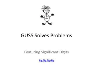 GUSS Solves Problems