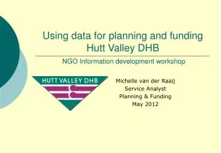 Using data for planning and funding Hutt Valley DHB NGO Information development workshop